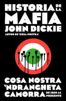 Historia de la mafia - Cosa Nostra, Camorra y N'dranghetta desde sus orígenes hasta la actualidad