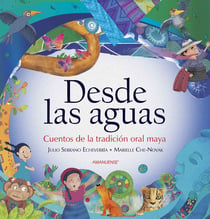 Desde las aguas - Cuentos de la tradición oral maya