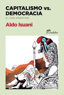 Capitalismo vs democracia - El caso argentino