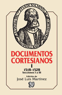 Documentos cortesianos, I - 1518-1528. Secciones I a III