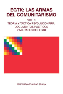 EGTK: Las armas del comunitarismo - Vol. 3 Teoría y táctica revolucionaria. Documentos políticos y militares del EGTK
