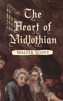 The Heart of Midlothian - Historical Novel