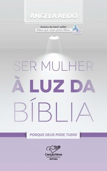 Ser Mulher À Luz da Bíblia - Porque Deus Pode Tudo!