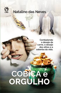 Cobiça e Orgulho - Combatendo o Desejo da carne, o Desejo dos Olhos e a Soberba da Vida