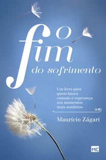 O fim do sofrimento - Um livro para quem busca consolo e esperança nos momentos mais sombrios