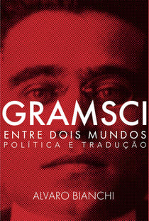 Gramsci entre dois mundos - Política e tradução