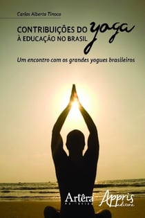 Contribuições do yoga à educação no brasil - um encontro com os grandes yogues brasileiros