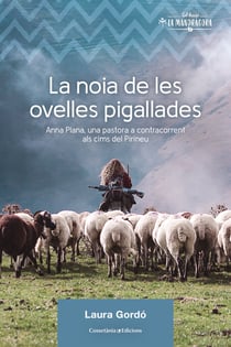 La noia de les ovelles pigallades - Anna Plana, una pastora a contracorrent als cims del Pirineu