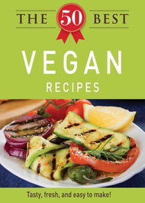 The 50 Best Vegan Recipes - Tasty, fresh, and easy to make!
