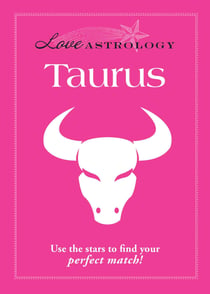 Love Astrology: Taurus - Use the stars to find your perfect match!