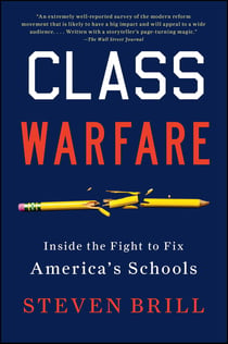 Class Warfare - Inside the Fight to Fix America's Schools