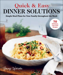 Quick & Easy Dinner Solutions - Simple Meal Plans for Your Family throughout the Week