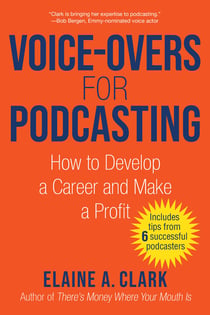 Voice-Overs for Podcasting - How to Develop a Career and Make a Profit