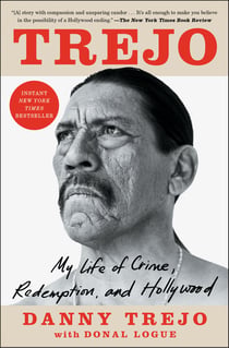Trejo - My Life of Crime, Redemption, and Hollywood