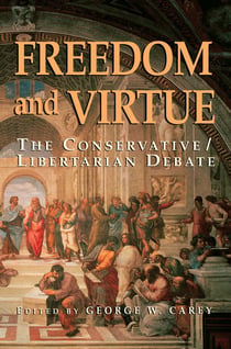 Freedom and Virtue - The Conservative Libertarian Debate