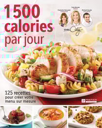 1 500 calories par jour - 125 recettes pour créer votre menu sur mesure