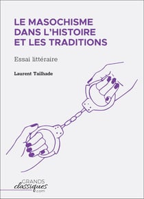 Le masochisme dans l'histoire et les traditions - Essai littéraire