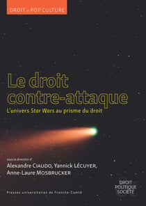 Le droit contre-attaque : l'univers star wars au prisme du droit