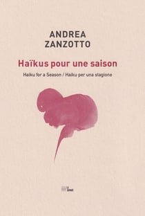 Haïkus for a season / per una stagione / pour une saison