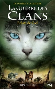La guerre des clans - cycle 6 - de l'ombre à la lumière Tome 3 : éclats de ciel