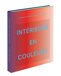 Intérieurs en couleur : la couleur dans l'architecture intérieure contemporaine