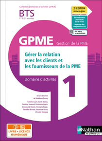 Domaines d'activités GPME : domaine d'activités 1 : gérer la relation avec les clients et les fournisseurs de la PME : BTS GPME 1re et 2e années (édition 2021)