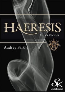 Haeresis Tome 1 : les racines