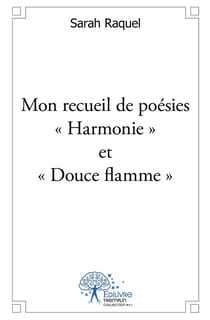 Mon recueil de poesies "harmonie" et "douce flamme"