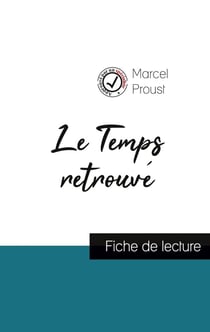 Le temps retrouvé de Marcel Proust (fiche de lecture et analyse complète de l'oeuvre)