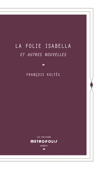 La folie Isabella : et autres nouvelles