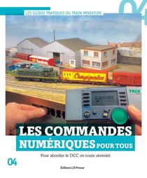 Les commandes numériques pour tous : Pour aborder le DCC en toute sérénité