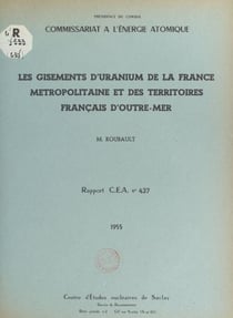 Les gisements d'uranium de la France métropolitaine et des territoires français d'Outre-Mer - Communication du CEA à la Conférence de Genève