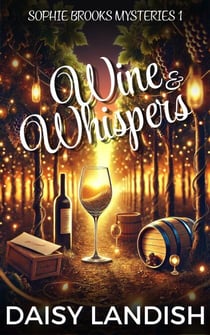 Wine and Whispers - Sophie Brooks Mysteries, #1