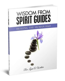 Healing the Human Ego - Wisdom From Spirit Guides, #1