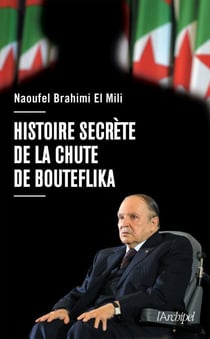 Histoire secrète de la chute de Bouteflika