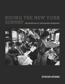 Riding the New York Subway - The Invention of the Modern Passenger
