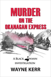 Murder on the Okanagan Express - Black Swann Investigations, #3