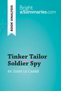Tinker Tailor Soldier Spy by John le Carré (Book Analysis) - Detailed Summary, Analysis and Reading Guide