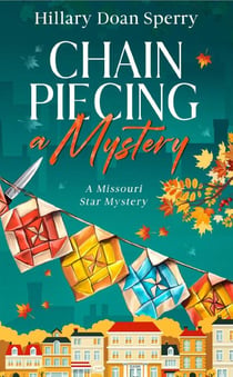 Chain Piecing a Mystery - A Missouri Star Mystery, #1