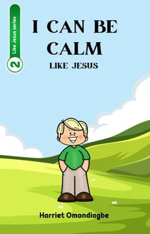 I Can Be Calm Like Jesus - Like Jesus series, #2