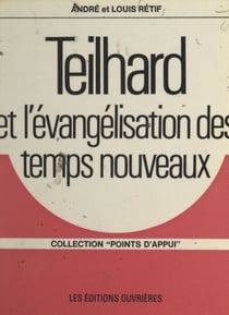 Teilhard et l'évangélisation des temps nouveaux
