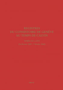 Registres du Consistoire de Genève au temps de Calvin - Tomes XV et XVI (16 février 1559 - 7 février 1560)