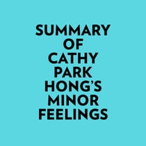 Summary of Cathy Park Hong's Minor Feelings