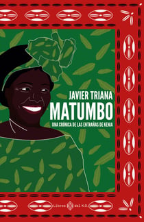 Matumbo - Una crónica de las entrañas de Kenia