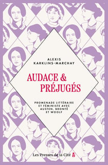 Audace et Préjugés - Promenade littéraire et féministe avec Austen, Brontë et Woolf - Promenade littéraire et féministe avec Austen, Brontë et Woolf