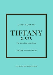 Little Book of Tiffany & Co. - The story of the iconic jewellery brand