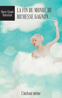 La fin du monde de Richesse Gagnon - Nouvelles et autres histoires
