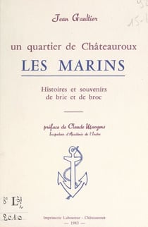 Un quartier de Châteauroux : les Marins - Histoires et souvenirs de bric et de broc