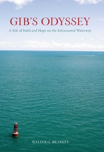 Gib's Odyssey - A Tale of Faith and Hope on the Intracoastal Waterway