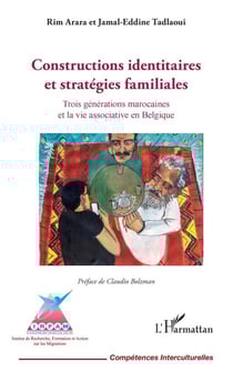 Constructions identitaires et stratégies familiales - Trois générations marocaines et la vie associative en Belgique